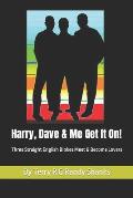 Harry, Dave and Me Get It On: Three Straight English Blokes Meet at the Garage and Become Lovers