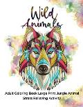 Wild Animals: Adult Coloring Book Large Print Jungle Animal Stress Relieving Activity