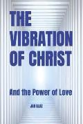 The Vibration of Christ: And the Power of Love