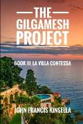 The Gilgamesh Project: Book III La Villa Contessa