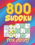800 Sudoku for Adult: Logical Thinking - Brain Game Book Easy To Hard Sudoku Puzzles For Adult
