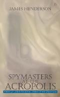 Spymasters at the Acropolis: Espionage and Intrigue in Athens of the Great War