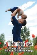 A Divorced Dad: 101 Awesome Things To Do With Your Child & Other Musings: Divorced Dad Syndrome