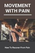 Movement With Pain: How To Recover From Pain: Reduce Pain Synonym