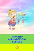 Tracing Alphabetical Letters: 100 Pages, Ages 2 to 10, Preschool, ABC's, Letters, Tracing, Alphabetical Order, and More School Zone To Get Ready, Ba