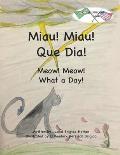Miau! Miau! Que Dia!: Meow! Meow! What a Day!