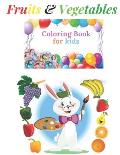 Fruits and Vegetables Coloring Book For Kids: Fun Education Coloring Page For Kids Age 3-4/4-5/5-6/6-7/7-8, A Book To Learn English Easily, Fun Way To