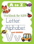 A to Z Letter Alphabet and games workbook for kids: Learn how to write Alphabet Letter workbook for kids age 3-8