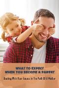 What To Expect When You Become A Parent: Dealing With Your Issues In The Path Of A Mother: Tips For Safe Motherhood