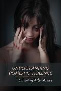 Understanding Domestic Violence: Surviving After Abuse: Domestic Violence Workbook