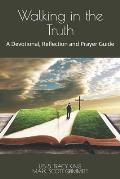 Walking in the Truth: A Devotional, Reflection and Prayer Guide