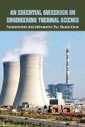 An Essential Guidebook On Engineering Thermal Science: Fundamentals And Information You Should Know: Thermodynamics Book For Chemical Engineering