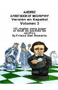 Ajedrez A First Book Of Morphy Volumen 3: 10 reglas para jugar el final de partida de ajedrez