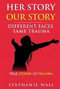 Her Story Our Story: Different Faces, Same Trauma