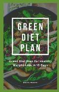 Green Diet Plan: Green Diet Plan for Healthy Weight Loss in 15 Days: Tірѕ fоr losing wеіght without