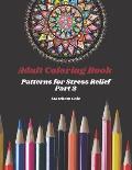 Adult Coloring Book: Patterns for Stress Relief Part 2