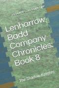 Lenharrow Badd Company Chronicles: Book 8: The Shadow Knights