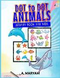 Dot to Dot Animals: Activity Book for Kids