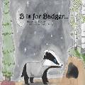 B is for Badger...