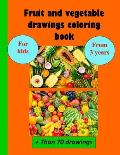 Fruit and vegetable drawings coloring book: for kids from 3 years