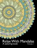 Relax With Mandalas: A Coloring Book - Volume 1