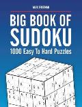 Big Book of Sudoku Puzzles Easy to Hard: 1000 Sudoku Puzzles for Adults with Solutions