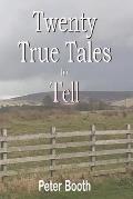 Twenty True Tales to Tell