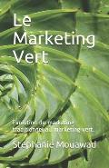 Le Marketing Vert: Evolution du marketing traditionnel au marketing vert.