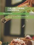Italian Cuisine Cookbook: Part 1. Discover excellence from simple products