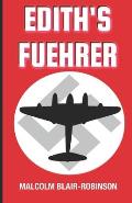 Edith's Fuehrer: Fact based drama exposing secrets behind Adolf Hitler's rise and fall.