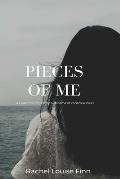 Pieces Of Me: A collection of poetry & streams of consciousness