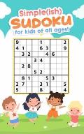 Simple(is) Sudoku: For kids of all ages