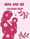 Mom and Me Coloring Book: A Mommy and Me Coloring Book for Mom and Her Child