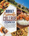 Budget Friendly College Cookbook: The Ultimate Guide for Young Gourmet with Easy, Cheap, and Affordable Recipes for Student New to the Kitchen to Enjo