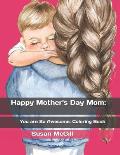 Happy Mother's Day Mom: You are So Amazing!!: Coloring Book