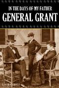In the Days of My Father: General Grant (Expanded, Annotated)