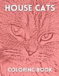House Cats Coloring Book: Kids and Adult Coloring Book With Cats and Kittens