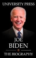 Joe Biden Book: The Biography of Joe Biden: From a Humble Birth in Scranton to President of the United States