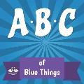 ABC of Blue Things: A Rhyming Children's Picture Book