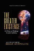 The Greater Existence: 111 Keys to Walking in your Infinity