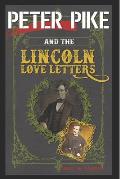 Peter Pike and the Lincoln Love Letters: (Ah, Love)