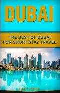 Dubai: The Best Of Dubai For Short Stay Travel
