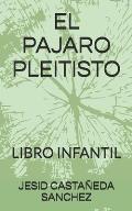 El Pajaro Pleitisto: Libro Infantil