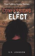 Confessions Of The Elect: The Falling Scion Series - Book 2