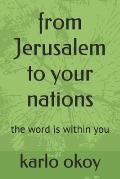 from Jerusalem to your nations: the word is within you