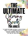 The Ultimate Coloring Book For Adults: 100 Large Print Relaxing Pages To Enjoy At Home, Express Creativity With Blooming Flowers, Beautiful Butterflie