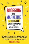 Blogging and Marketing: 2 BOOKS IN 1: BLOGGING WITH WORDPRESS and AFFILIATE MARKETING