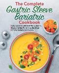 The Complete Gastric Sleeve Bariatric Cookbook: Easy Guidance with Meal Plan & Healthy Recipes to Eat Well & Keep the Weight Off after Weight-Loss Sur