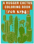 A Hugger Cactus Coloring Book for Kids