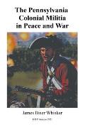 The Pennsylvania Colonial Militia in Peace and War